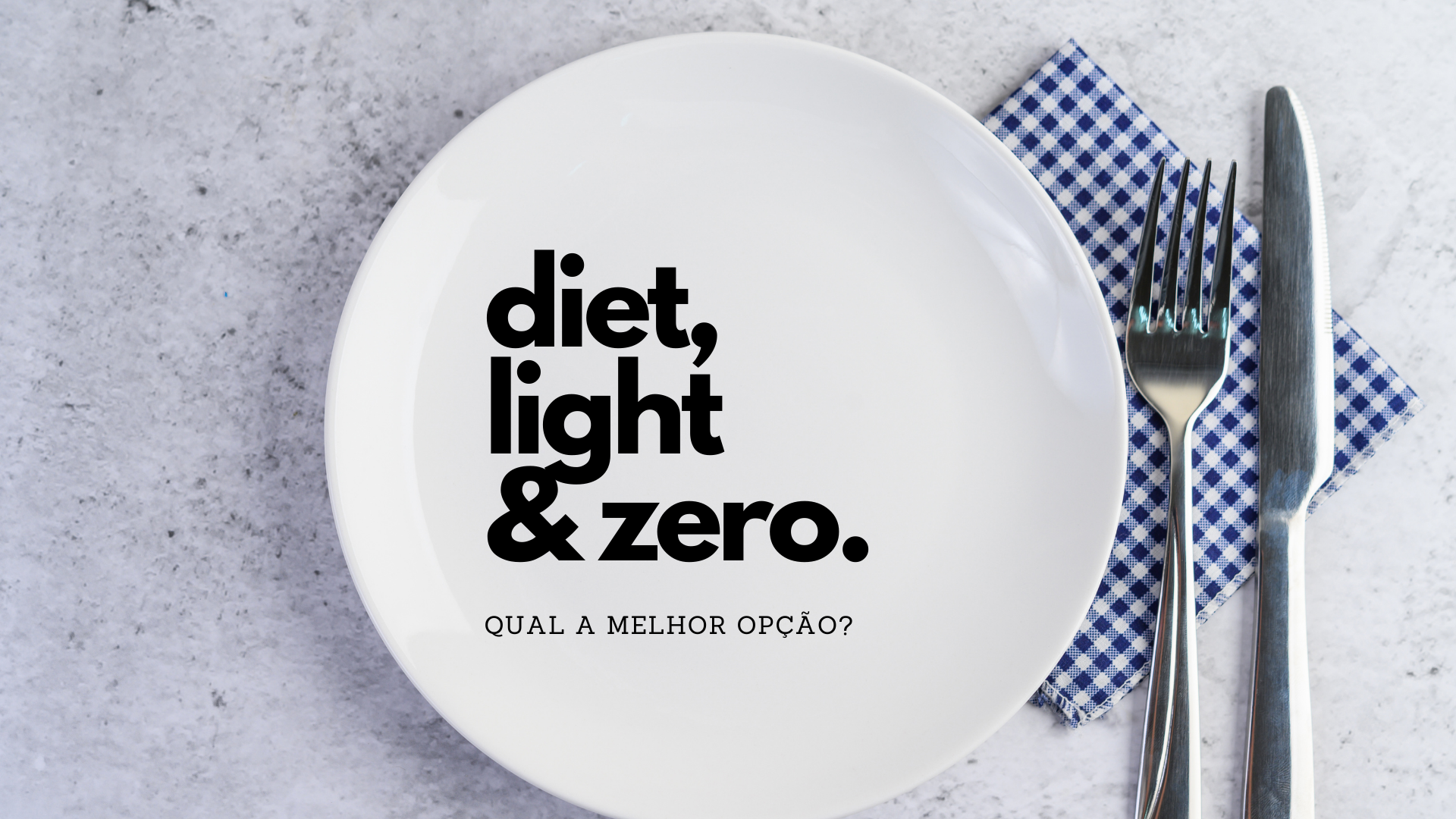 Entenda a diferença entre alimentos diet, light e zero