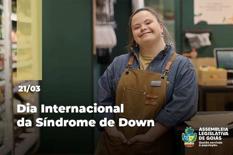 Assembleia Legislativa de Goiás intensifica ações em prol da inclusão no mês da conscientização sobre a Síndrome de Down